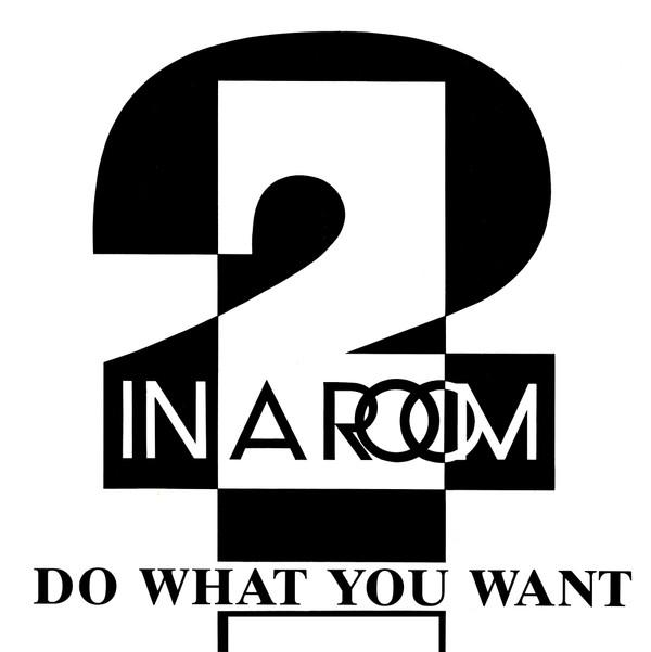 2 In A Room - Do What You Want