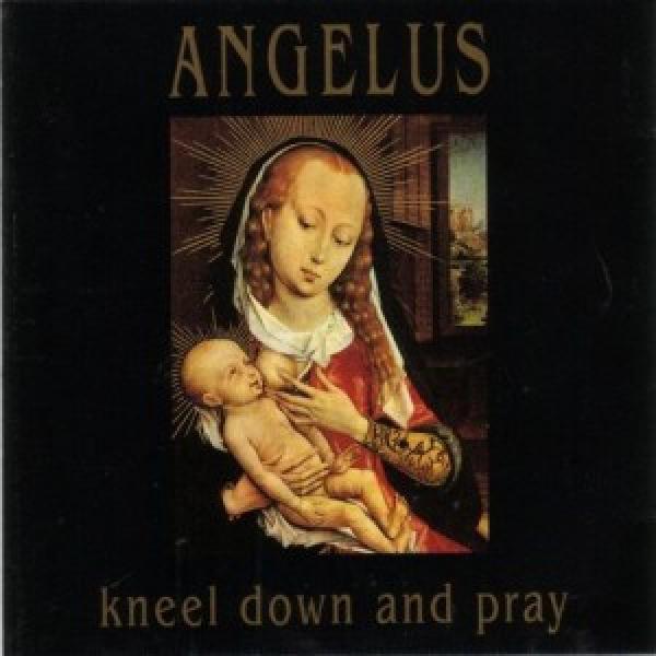 Angelus  - Kneel Down And Pray