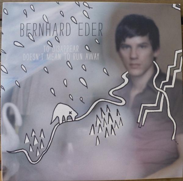 Bernhard Eder - To Disappear Doesn't Mean To Run Away
