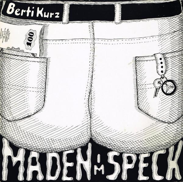 Berti Kurz - Maden Im Speck