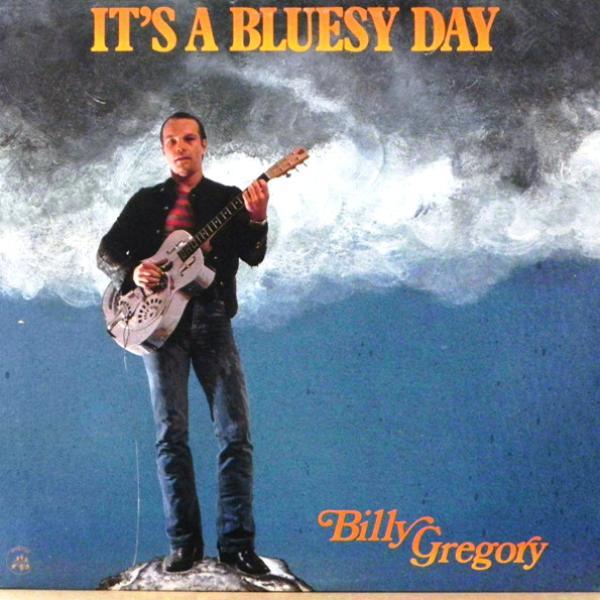 Billy Gregory - It's A Bluesy Day