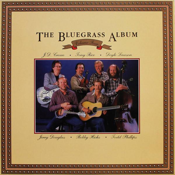 Bluegrass Album Band, J.D. Crowe, Tony Rice, Doyle Lawson, Jerry Douglas, Bobby Hicks, Todd Phillips - The Bluegrass Album Volume Four