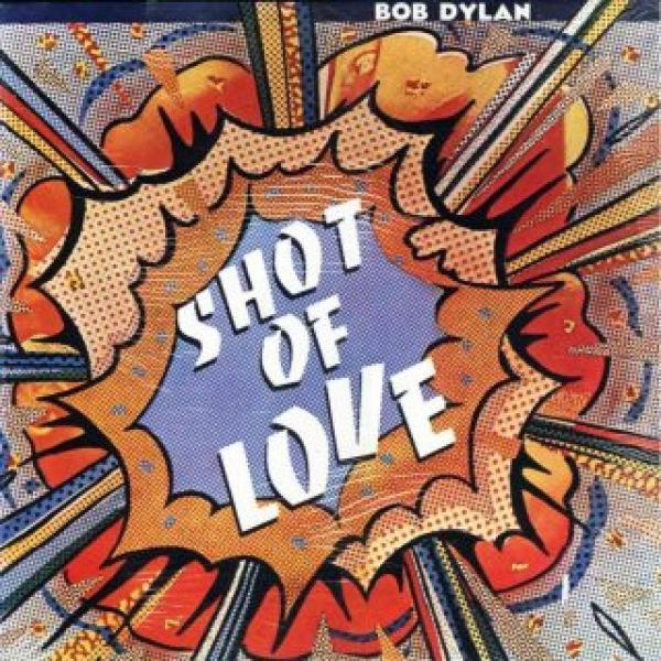 Bob Dylan - Shot Of Love