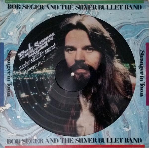 Bob Seger And The Silver Bullet Band - Stranger In Town