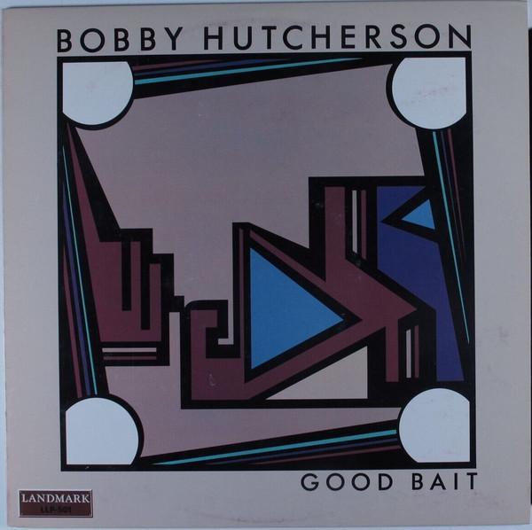 Bobby Hutcherson - Good Bait