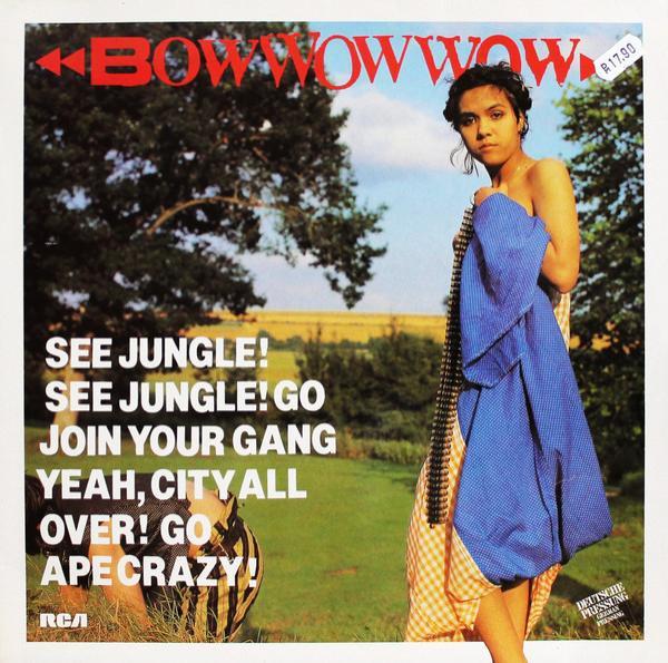 Bow Wow Wow - See Jungle! See Jungle! Go Join Your Gang Yeah, City All Over! Go Ape Crazy!