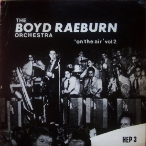 Boyd Raeburn And His Orchestra - 'On The Air' Vol 2