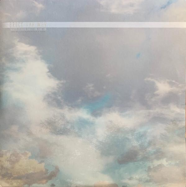 Brock Van Wey - White Clouds Drift On And On