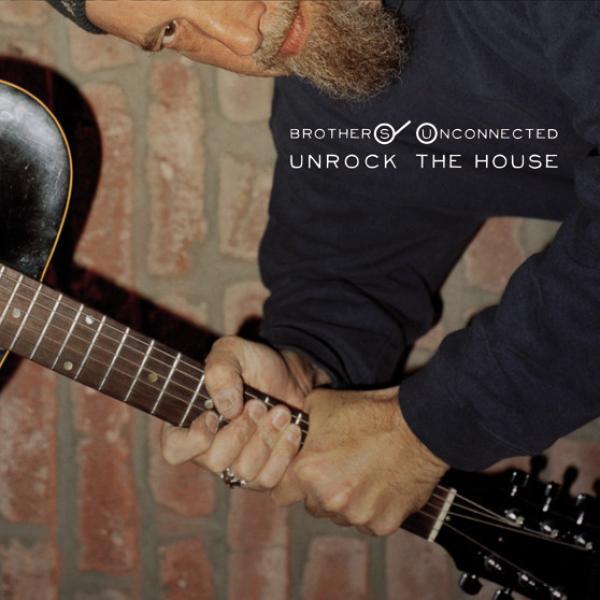 Brothers Unconnected - Unrock The House