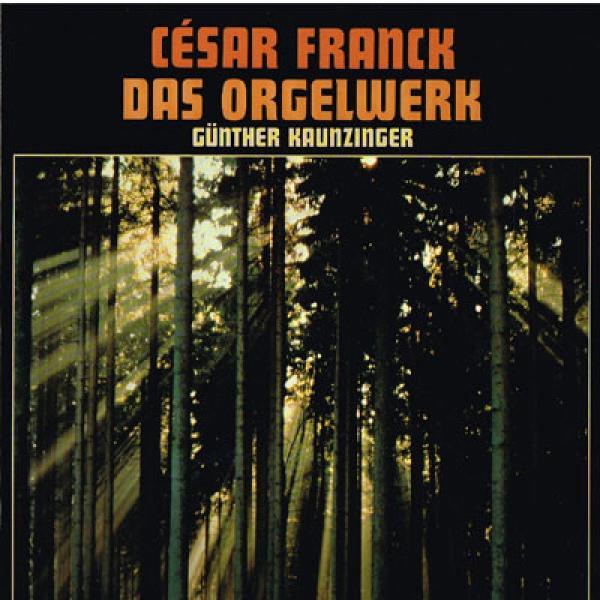César Franck, Günther Kaunzinger - Das Orgelwerk