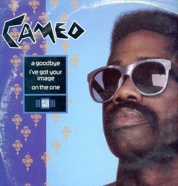 Cameo - A Goodbye / I've Got Your Image / On The One