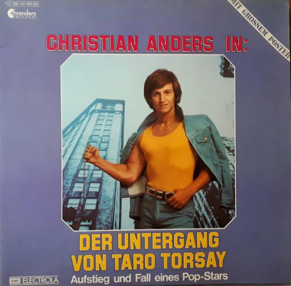Christian Anders - Der Untergang Von Taro Torsay - Aufstieg Und Fall Eines Pop-Stars