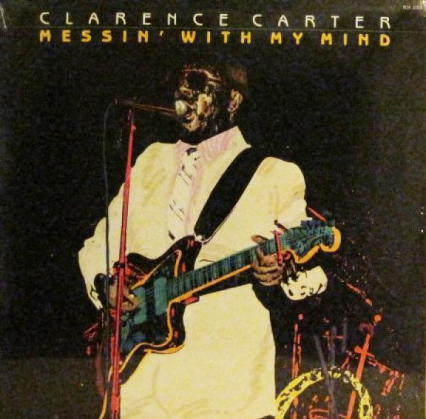 Clarence Carter - Messin' With My Mind