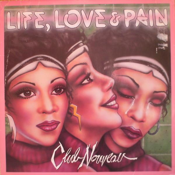 Club Nouveau - Life, Love & Pain