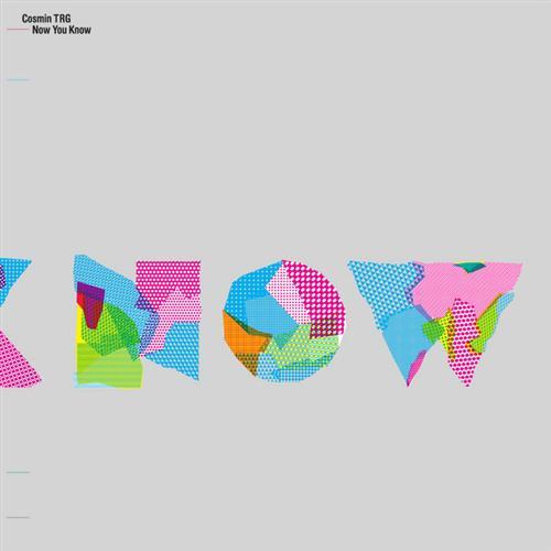 Cosmin TRG - Now You Know EP