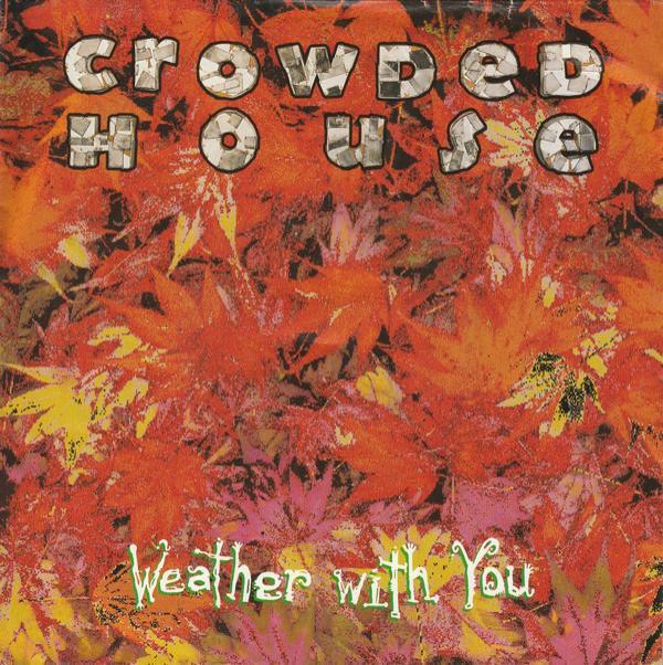 Crowded House - Weather With You