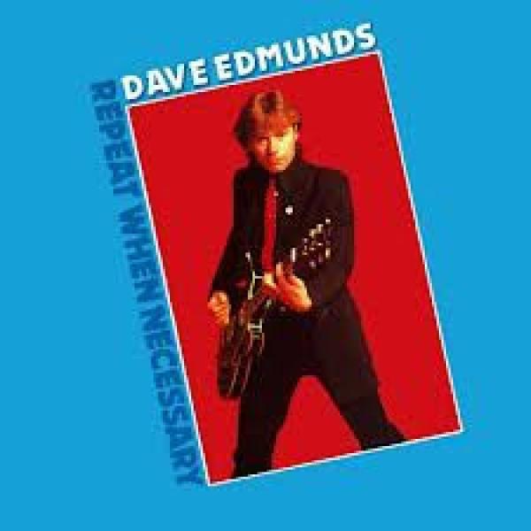 Dave Edmunds - Repeat When Necessary