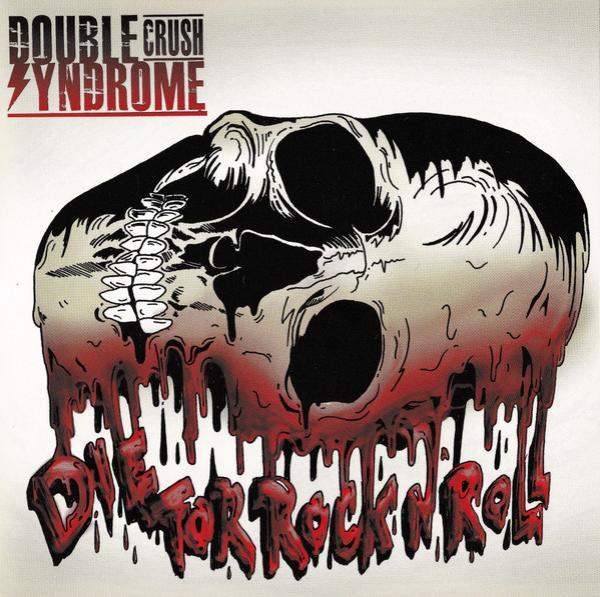 Double Crush Syndrome - Die For Rock N' Roll