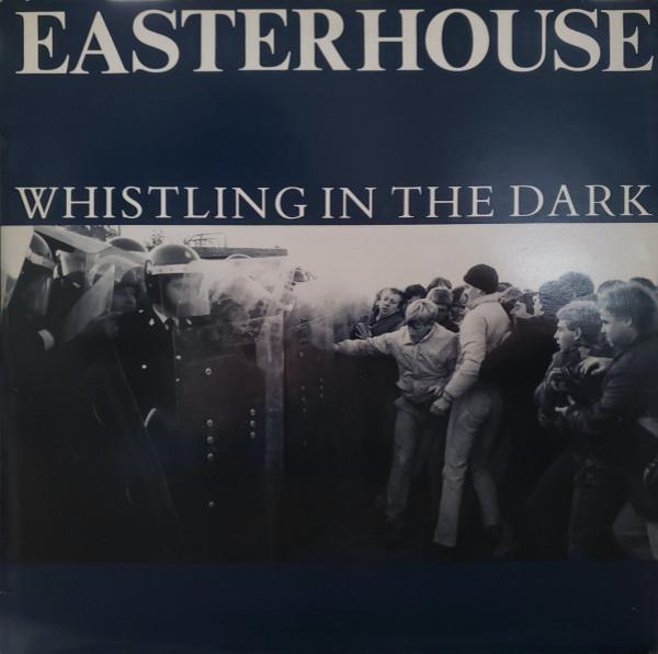 Easterhouse - Whistling In The Dark
