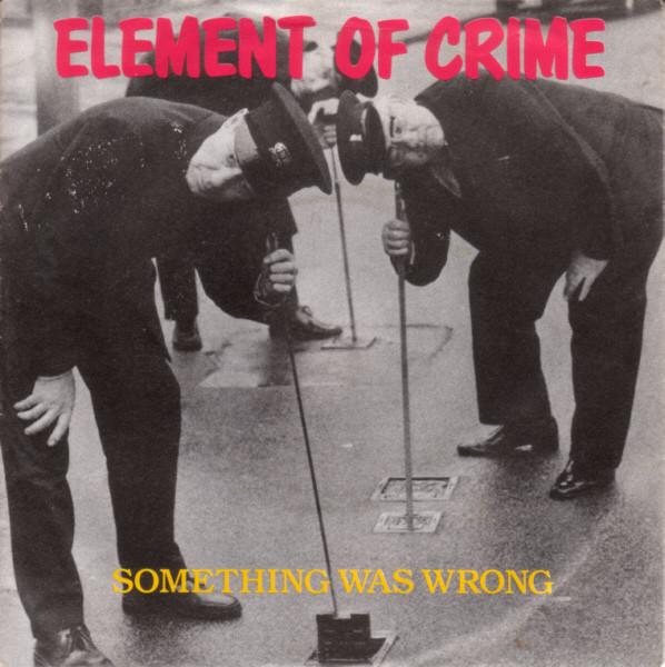 Element Of Crime - Something Was Wrong