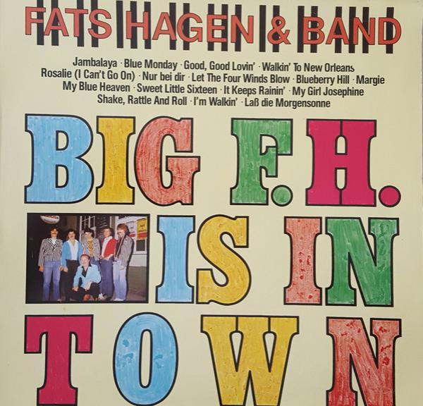 Fats Hagen & Band - Big F. H. Is In Town