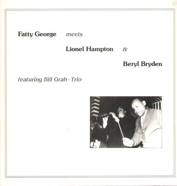 Fatty George, Lionel Hampton, Beryl Bryden, Bill Grah Trio - Fatty George Meets Lionel Hampton & Beryl Bryden Featuring Bill Grah - Trio