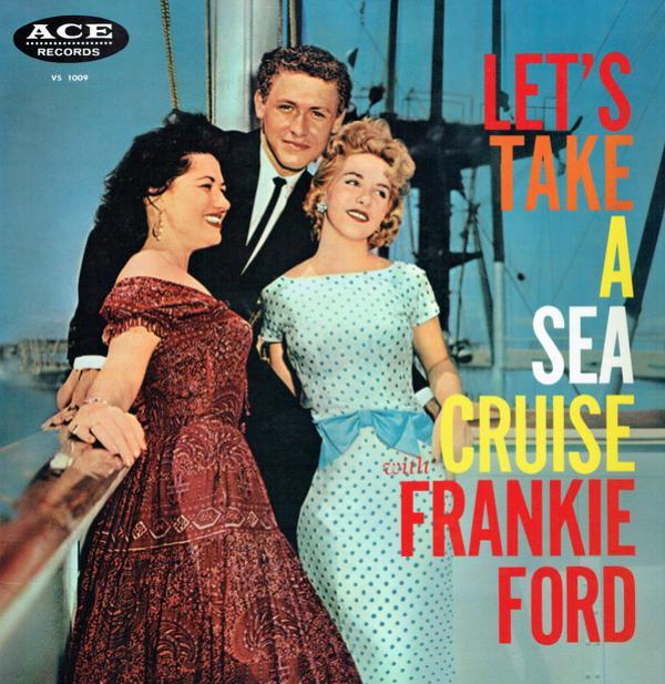 Frankie Ford - Let's Take A Sea Cruise