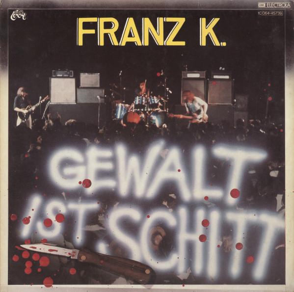 Franz K. - Gewalt Ist Schitt