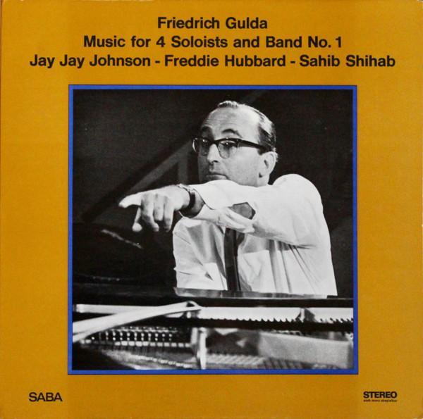 Friedrich Gulda, J.J. Johnson, Freddie Hubbard, Sahib Shihab - Music For 4 Soloists And Band No.1