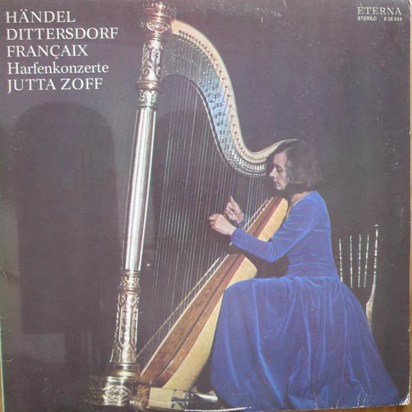Georg Friedrich Händel, Carl Ditters von Dittersdorf, Jean Françaix, Jutta Zoff - Harfenkonzerte