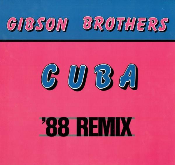 Gibson Brothers - Cuba ('88 Remix)