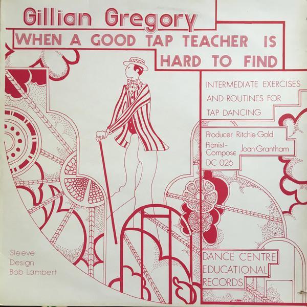 Gillian Gregory - When A Good Tap Teacher Is Hard Find