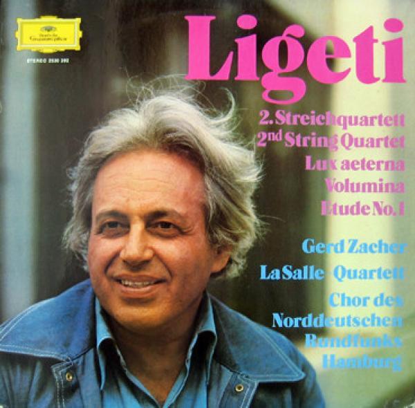 György Ligeti, Gerd Zacher, Lasalle Quartet, NDR Chor - 2. Streichquartett / Lux Aeterna / Volumina / Etüde No. 1