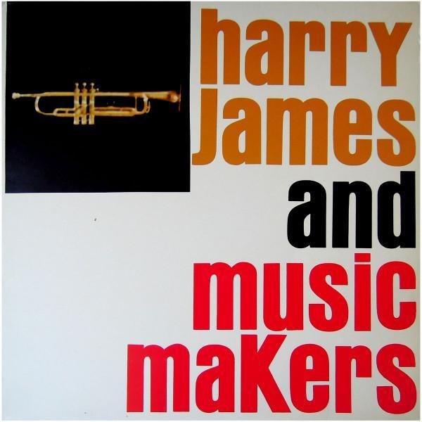 Harry James & His Music Makers - Harry James And Music Makers