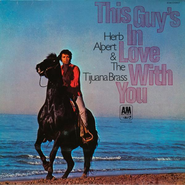 Herb Alpert & The Tijuana Brass - This Guy's In Love With You