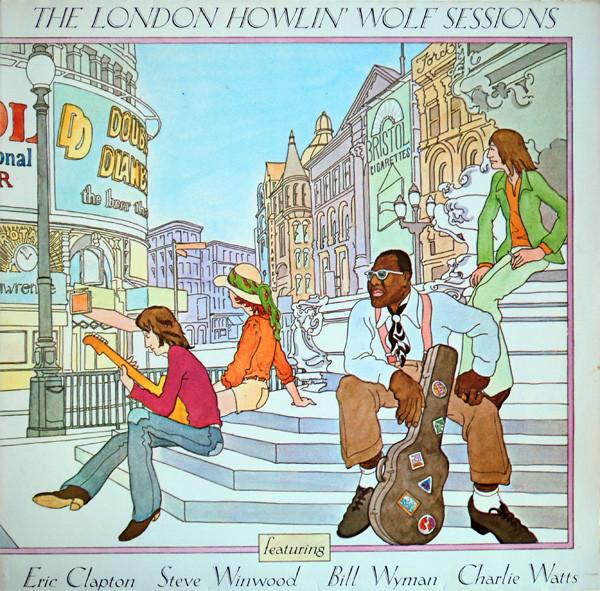 Howlin' Wolf - The London Howlin' Wolf Sessions