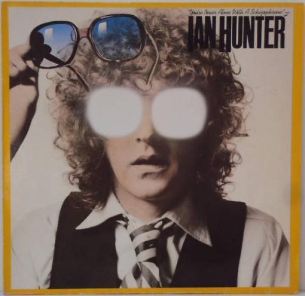 Ian Hunter - You're Never Alone With A Schizophrenic