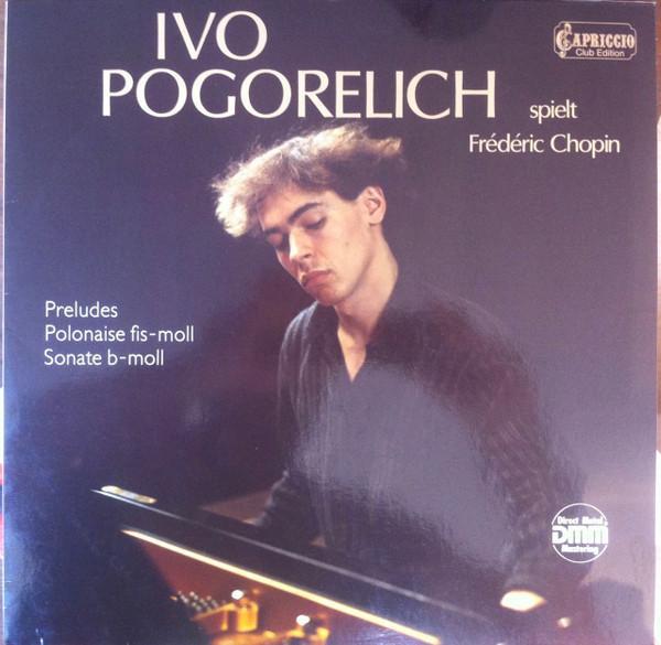 Ivo Pogorelich, Frédéric Chopin - Preludes / Sonate B-Moll / Polonaise Fis-Moll