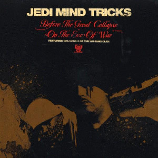 Jedi Mind Tricks - Before The Great Collapse / On The Eve Of War