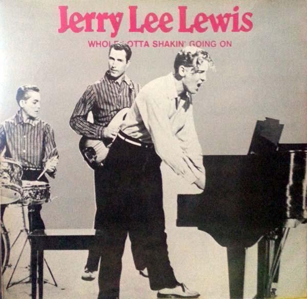 Jerry Lee Lewis - Whole Lotta Shakin' Going On