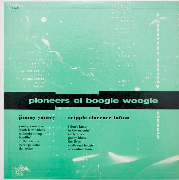 Jimmy Yancey, Cripple Clarence Lofton - Pioneers Of Boogie Woogie