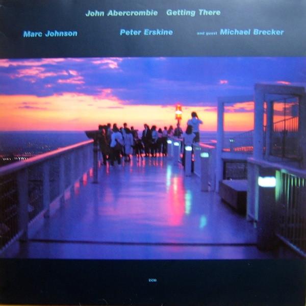 John Abercrombie, Marc Johnson (2), Peter Erskine, Michael Brecker - Getting There