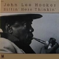 John Lee Hooker - Sittin' Here Thinkin'