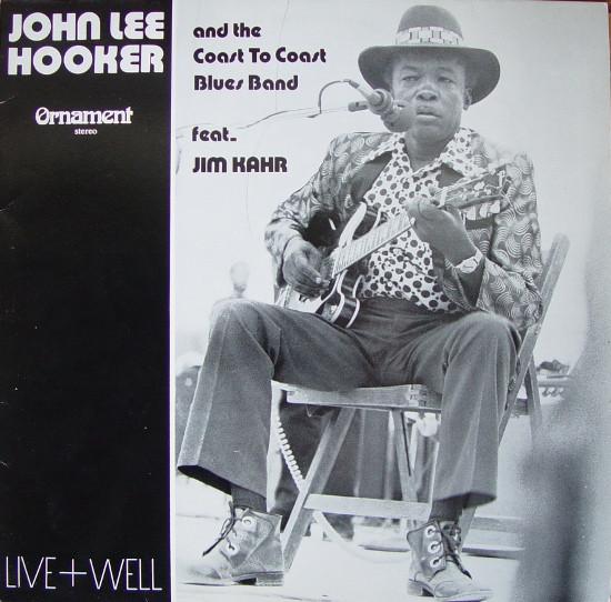 John Lee Hooker, The Coast To Coast Blues Band, Jim Kahr - Live+Well