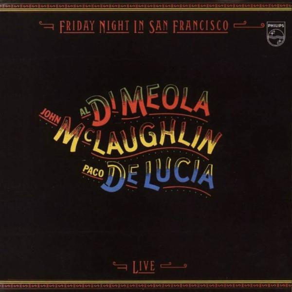 John McLaughlin, Al Di Meola, Paco De Lucía - Friday Night In San Francisco