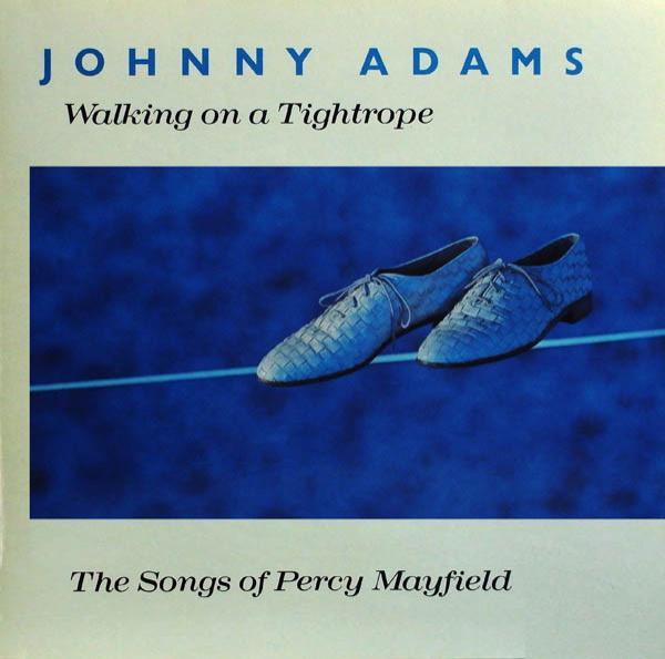 Johnny Adams - Walking On A Tightrope (The Songs Of Percy Mayfield)