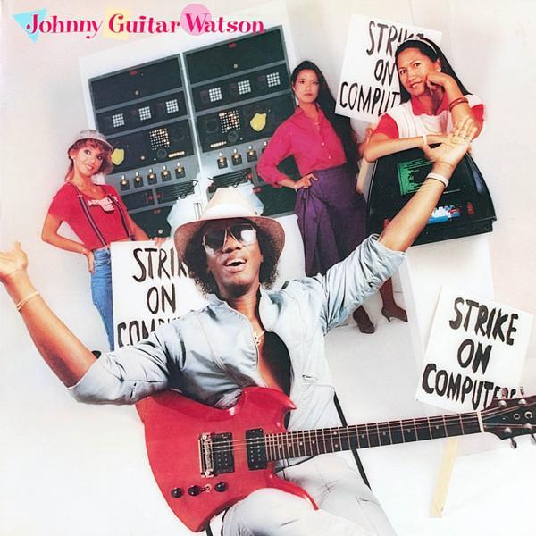 Johnny Guitar Watson - Strike On Computers