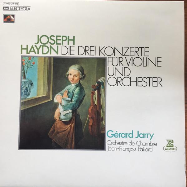Joseph Haydn, Gérard Jarry, Orchestre De Chambre Jean-François Paillard - Joseph Haydn - Die 3 Konzerte Für Violine Und Orchester