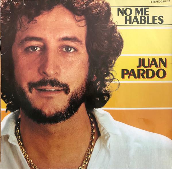 Juan Pardo - No Me Hables