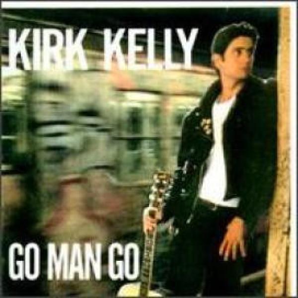 Kirk Kelly - Go Man Go
